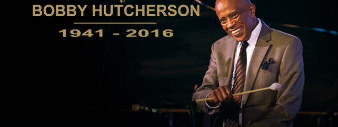 Bobby Hutcherson the most inventive vibraphonists passed away